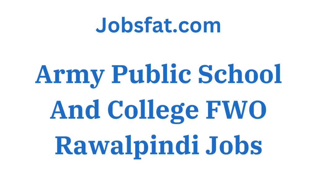 Army Public School And College FWO Rawalpindi Jobs