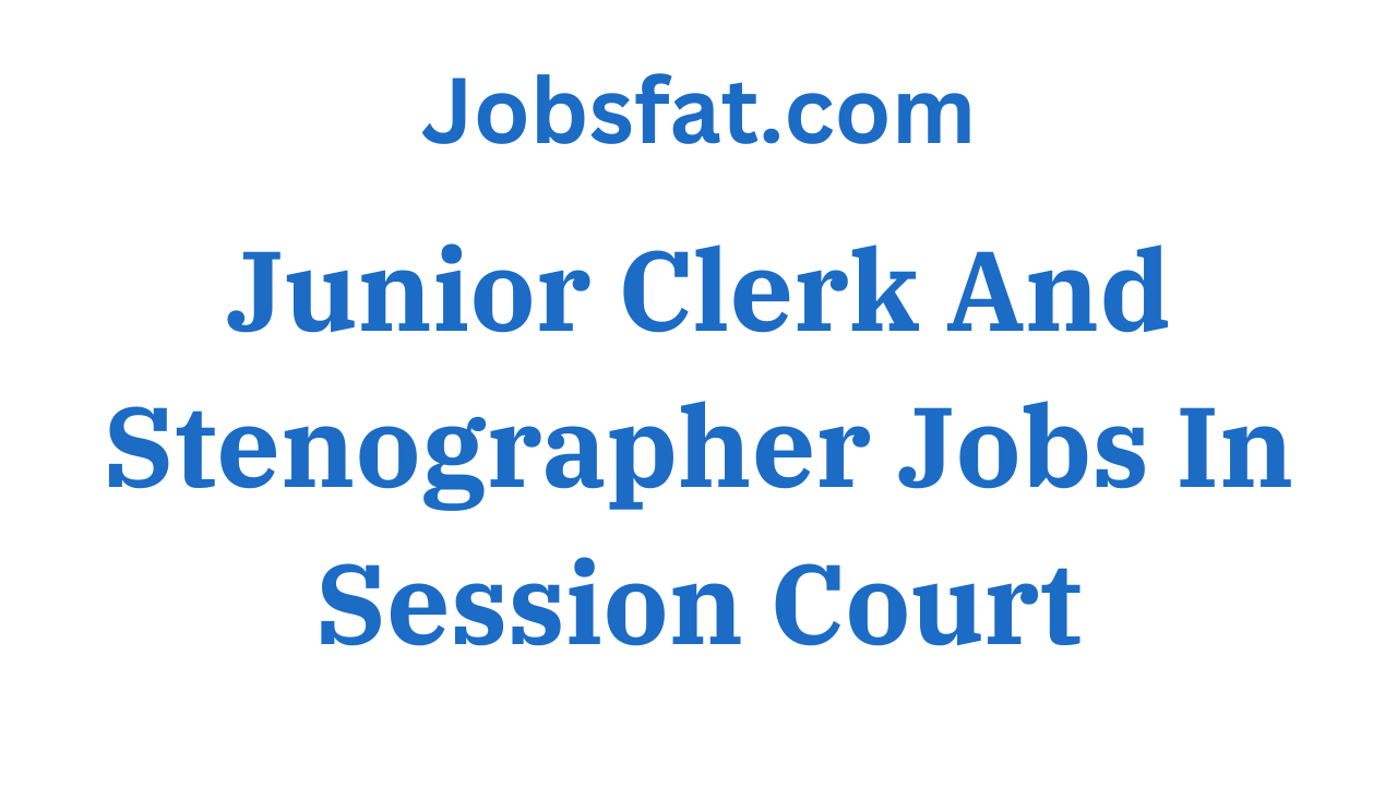 Junior Clerk And Stenographer Jobs In Session Court