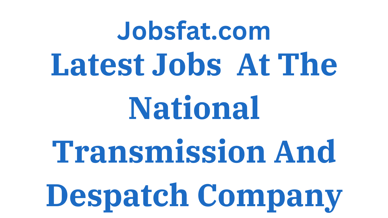 Latest Job Application Process At The National Transmission And Despatch Company