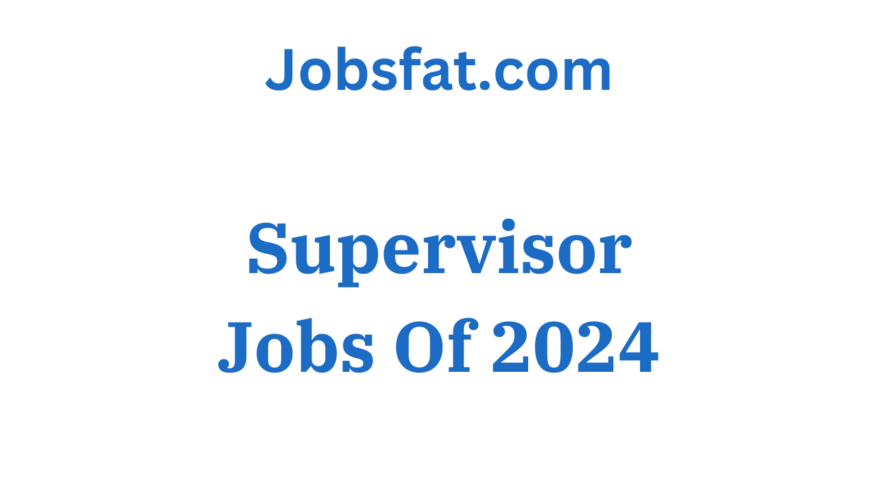 Supervisor Jobs Of 2024